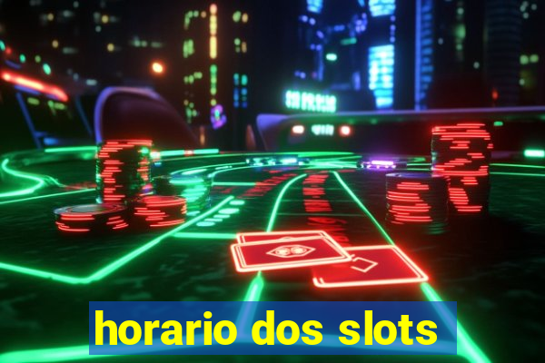 horario dos slots